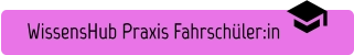 WissensHub Praxis Fahrschüler:in 