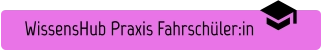 WissensHub Praxis Fahrschüler:in 
